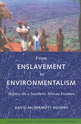 From Enslavement To Environmentalism: Politics On A Southern African Frontier (Culture, Place, and Nature)