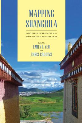 Mapping Shangrila: Contested Landscapes in the Sino-Tibetan Borderlands (Studies on Ethnic Groups in China)