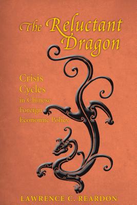 The Reluctant Dragon: Crisis Cycles in Chinese Foreign Economic Policy (Studies of the East Asian Institute)