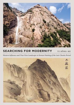 Searching for Modernity: Western Influence and True-View Landscape in Korean Painting of the Late Choson Period (Franklin D. Murphy Lecture)
