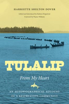 Tulalip, From My Heart: An Autobiographical Account of a Reservation Community (Naomi B. Pascal Editor's Endowment)