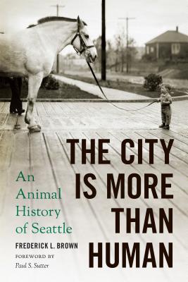 Image for The City is More Than Human: An Animal History of Seattle
