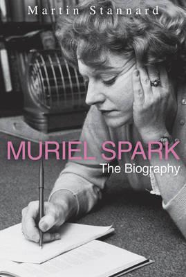 Muriel Spark: The Biography Stannard, Martin