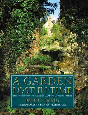 A Garden Lost in Time: The Mystery of the Ancient Gardens of Aberglasney