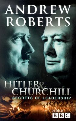 Hitler and Churchill: Secrets of Leadership