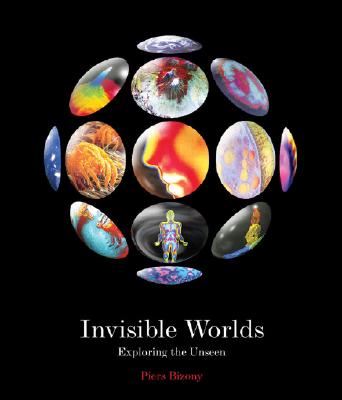 INVISIBLE WORLDS : Exploring the Unseen