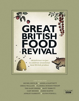 The Great British Food Revival (TV Tie-In): Blanche Vaughan, Michel Roux jr, Angela Hartnett, Gregg Wallace, Clarissa Dickson Wright, Hairy Bike [Hardcover] Various
