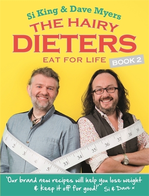 The Hairy Dieters Eat for Life: How to Love Food, Lose Weight and Keep it Off for Good! (The Hairy Bikers)