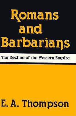 Image for Romans and Barbarians: The Decline of the Western Empire (Wisconsin Studies in Classics)