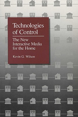 Technologies of Control: The New Interactive Media for the Home