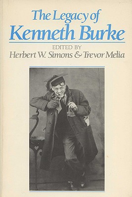The Legacy of Kenneth Burke (Rhetoric of the Human Sciences)