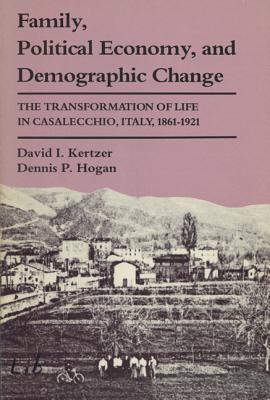 Family, Political Economy, and Demographic Change: The Transformation of Life in Casalecchio, Italy, 1861-1921 (Life Course Studies)