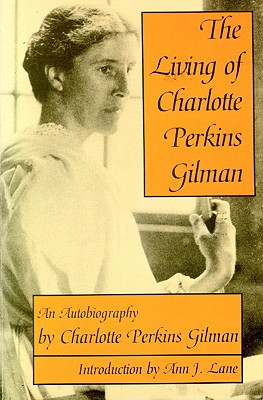 Living of Charlotte Perkins Gilman: An Autobiography
