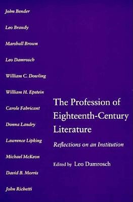 The Profession of Eighteenth-Century Literature: Reflections on an Institution