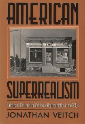 American Superrealism: Nathanael West and the Politics of Representation in the 1930s (Wisconsin Project on American Writers)
