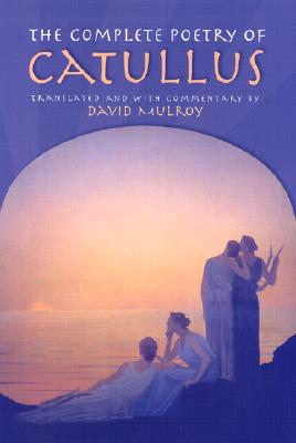 The Complete Poetry of Catullus (Wisconsin Studies in Classics)