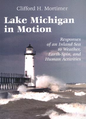 Lake Michigan in Motion: Responses of an Inland Sea to Weather, Earth-Spin, and Human Activities