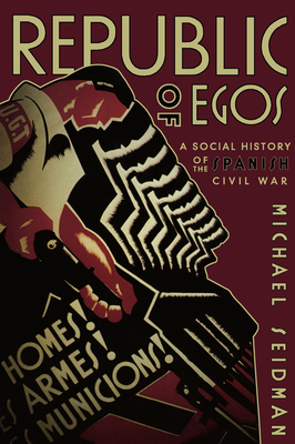 Image for Republic of Egos: A Social History of the Spanish Civil War Republic of Egos: A Social History of the Spanish Civil War