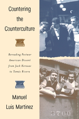 Countering the Counterculture: Rereading Postwar American Dissent from Jack Kerouac to Toms Rivera