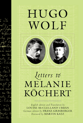 Hugo Wolf: Letters to Melanie Kchert