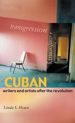 Transgression and Conformity: Cuban Writers and Artists after