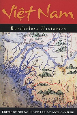 Viet Nam: Borderless Histories (New Perspectives in SE Asian Studies)