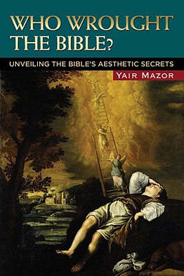 Who Wrought the Bible: Unveiling the Bibles Aesthetic Secrets