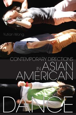 Contemporary Directions in Asian American Dance (Studies in Dance History)