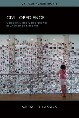Civil Obedience: Complicity and Complacency in Chile since Pinochet (Critical Human Rights)