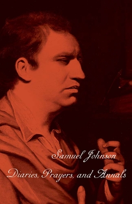 The Works of Samuel Johnson, Vol 1: Diaries, Prayers, and Annals (The Yale Edition of the Works of Samuel Johnson)