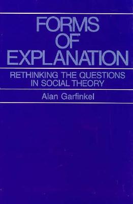 Forms of Explanation: Rethinking the Questions in Social Theory
