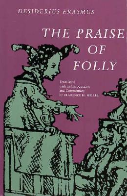 DESIDERIUS ERASMUS: THE PRAISE OF FOLLY Translated with an Introduction
