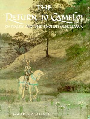 THE RETURN TO CAMELOT : Chivalry and the English Gentleman