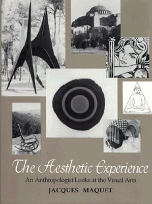 The Aesthetic Experience: An Anthropologist Looks at the Visual Arts