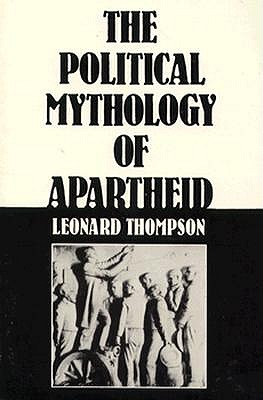The Political Mythology of Apartheid