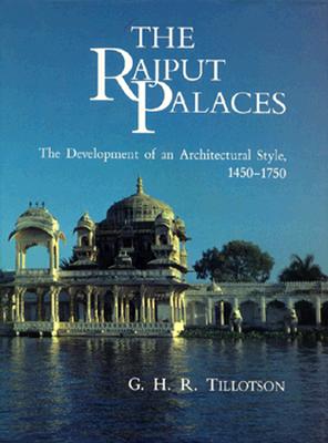 The Rajput Palaces: The Development of an Architectural Style, 1450-1750