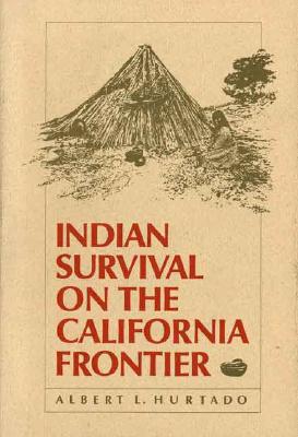 Indian Survival on the California Frontier (The Lamar Series in Western History)