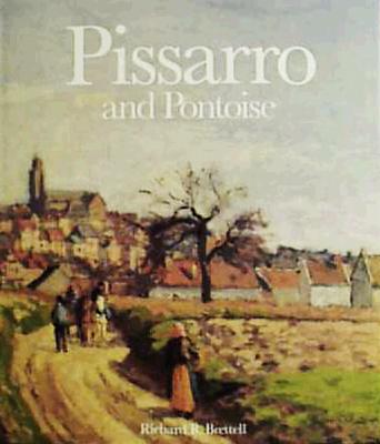 Pissarro and Pontoise: The Painter in a Landscape