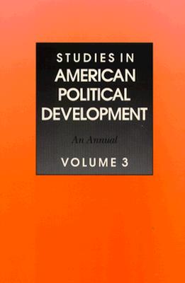 Studies in American Political Development: An Annual, Volume 3