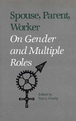 Spouse, Parent, Worker: On Gender and Multiple Roles