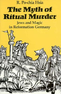 The Myth of Ritual Murder: Jews and Magic in Reformation Germany
