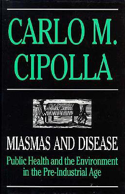 Miasmas and Disease: Public Health and the Environment in the Pre-Industrial Age