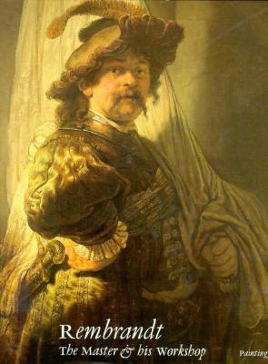 Rembrandt: The Master and His Workshop: Paintings (National Gallery London Publications)