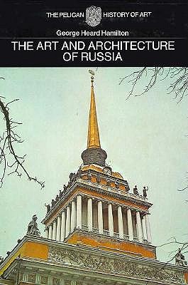 The Art and Architecture of Russia: Second Edition (The Yale University Press Pelican Histor)
