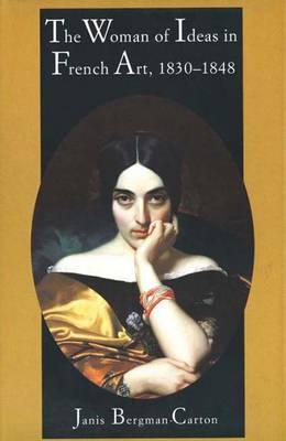 Image for The Woman of Ideas in French Art, 1830-1848