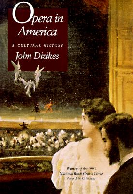 OPERA IN AMERICA. A Cultural History.