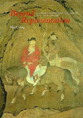 Beyond Representation: Chinese Painting and Calligraphy, 8Th-14th Century (Princeton Monographs in Art and Archaeology, No 48)