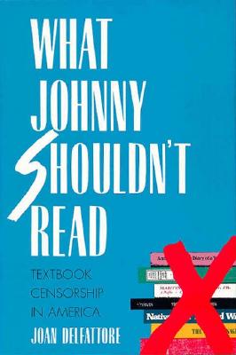 Image for What Johnny Shouldn`t Read: Textbook Censorship in America