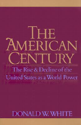 The American Century: The Rise and Decline of the United States as a World Power