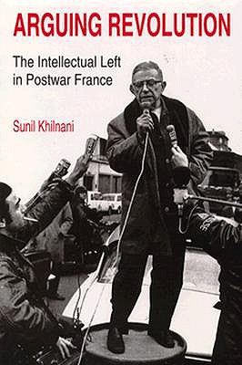 Arguing Revolution: The Intellectual Left in Postwar France